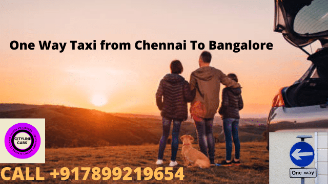 One Way Taxi from Chennai To Bangalore.citylinecabs.in