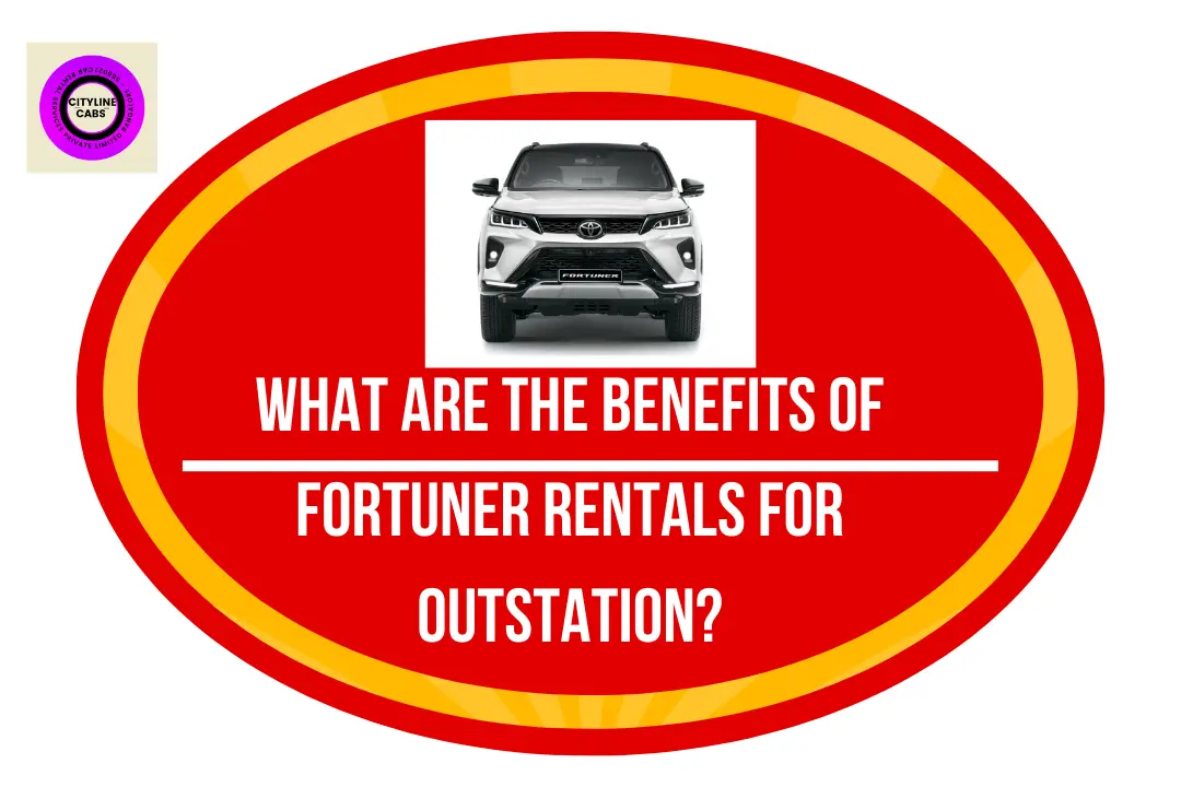 What are the benefits of Fortuner Rentals for Outstation?