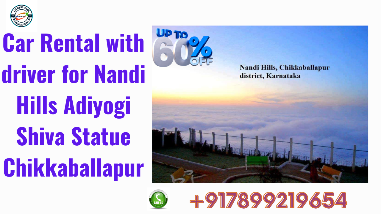 Car Rental with driver for Nandi Hills Adiyogi Shiva Statue Chikkaballapur